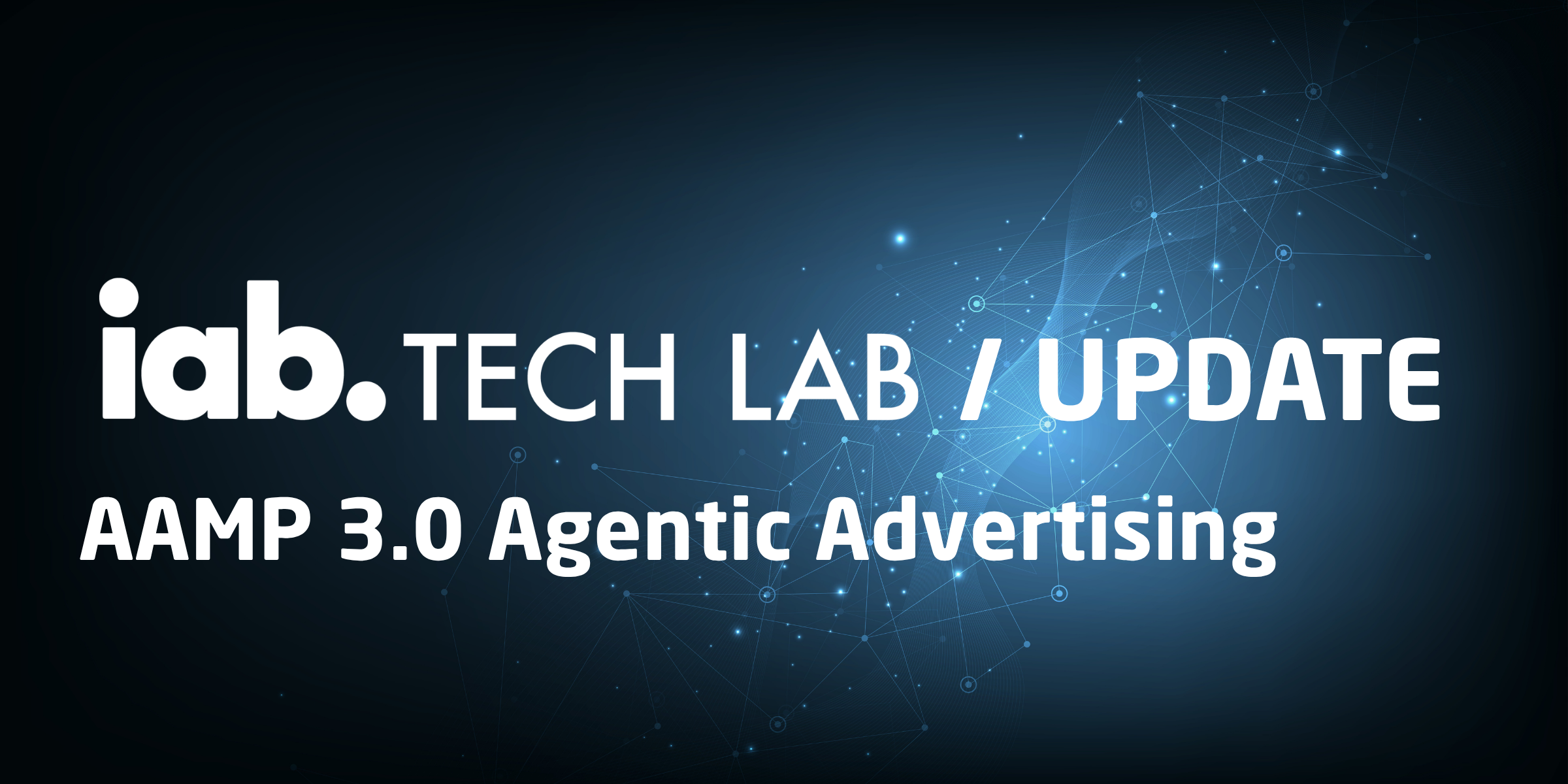 IAB Tech Lab Introduces AAMP 3.0 to Standardise the RFP-to-Buy Process for Agentic Advertising