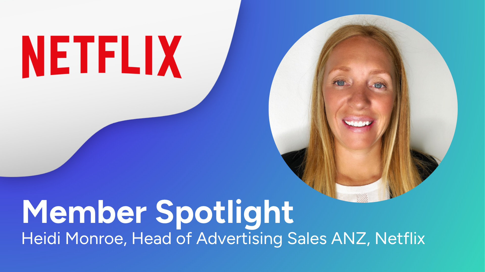 Member Spotlight: Heidi Monro, Head of Advertising Sales ANZ, Netflix