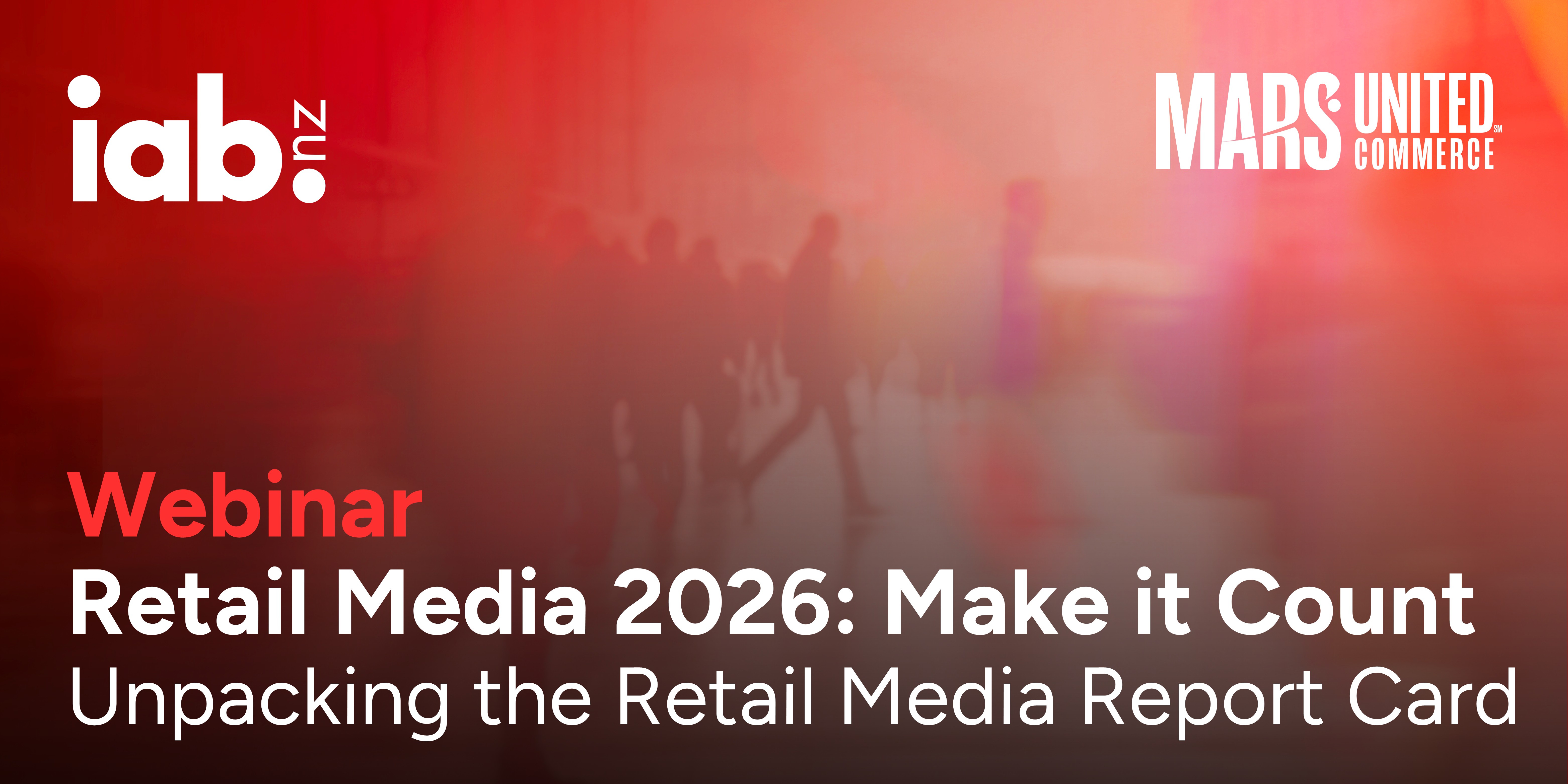 Webinar: Retail Media 2026 - Make it Count. Unpacking the Mars United Commerce Retail Media Report Card