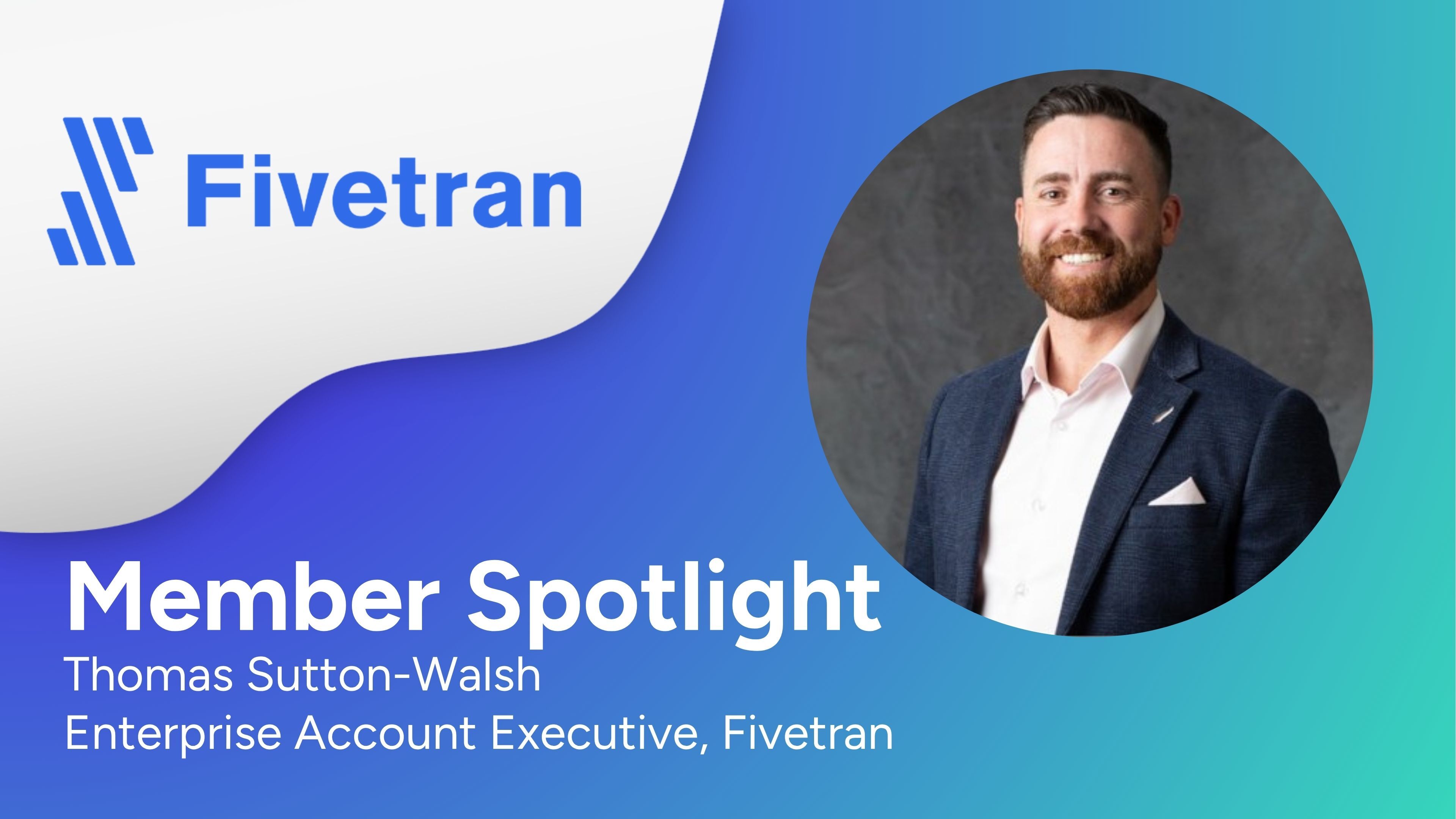 Member Spotlight: Thomas Sutton-Walsh Fivetran